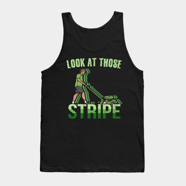 Look At Those Stripes - Lawn Mowing Funny Dad Lawn Mower Tank Top by Matthew Ronald Lajoie